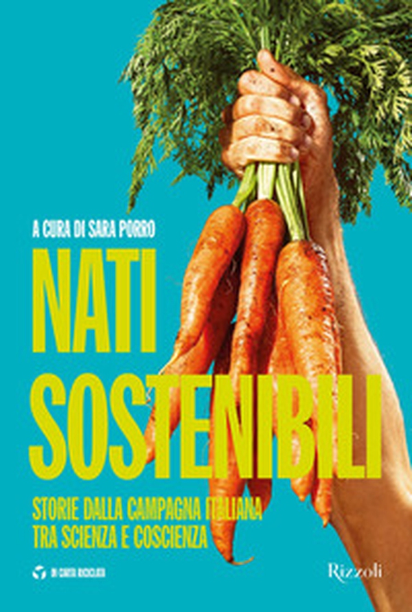 Nati sostenibili. Storie dalla campagna italiana tra scienza e coscienza - Librerie.coop Nati sostenibili. Storie dalla campagna italiana tra scienza e coscienza - Librerie.coop
