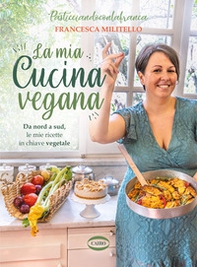 La mia cucina vegana. Da nord a sud, le mie ricette in chiave vegetale - Librerie.coop La mia cucina vegana. Da nord a sud, le mie ricette in chiave vegetale - Librerie.coop