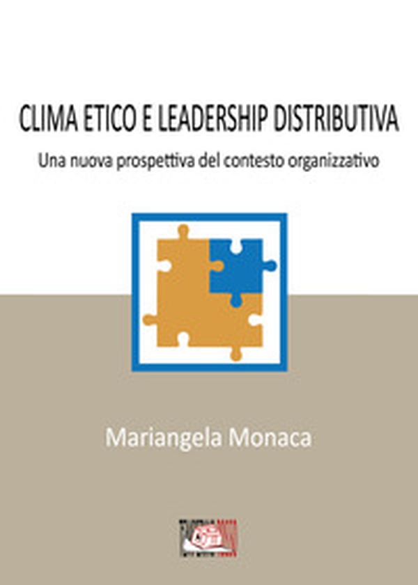 Clima etico e leadership distributiva. Una nuova prospettiva del contesto organizzativo - Librerie.coop Clima etico e leadership distributiva. Una nuova prospettiva del contesto organizzativo - Librerie.coop