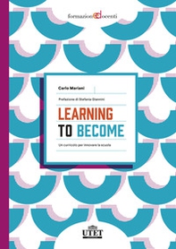 Learning to become. Un curricolo per innovare la scuola - Librerie.coop