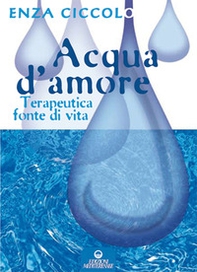 Acqua d'amore. Terapeutica fonte di vita - Librerie.coop