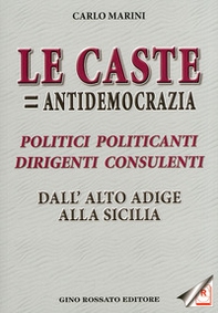 «Le caste = antidemocrazia». Politici politicanti dirigenti consulenti dall'Alto Adige alla Sicilia - Librerie.coop