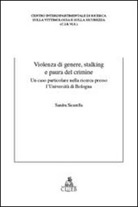 Violenza di genere, stalking e paura del crimine. Un caso particolare nella ricerca presso l'Università di Bologna - Librerie.coop