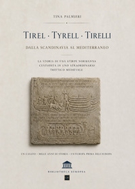 Tirel. Tyrell. Tirelli. Dalla Scandinavia al Mediterraneo - Librerie.coop