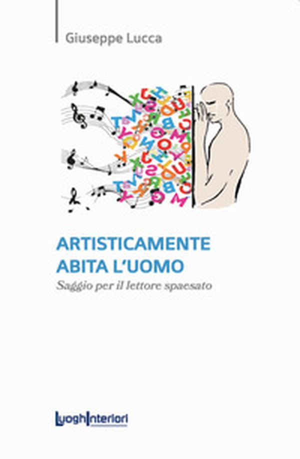 Artisticamente abita l'uomo. Saggio per il lettore spaesato - Librerie.coop Artisticamente abita l'uomo. Saggio per il lettore spaesato - Librerie.coop