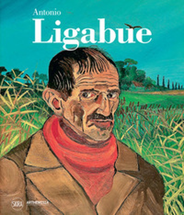 Antonio Ligabue - Librerie.coop Antonio Ligabue - Librerie.coop