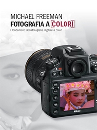 Fotografia a colori. I fondamenti della fotografia digitale a colori - Librerie.coop Fotografia a colori. I fondamenti della fotografia digitale a colori - Librerie.coop