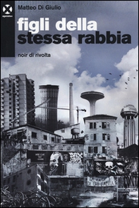 Figli della stessa rabbia. Noir di rivolta - Librerie.coop
