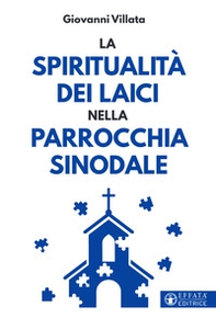 La spiritualità dei laici nella parrocchia sinodale - Librerie.coop