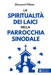 La spiritualità dei laici nella parrocchia sinodale - Librerie.coop La spiritualità dei laici nella parrocchia sinodale - Librerie.coop