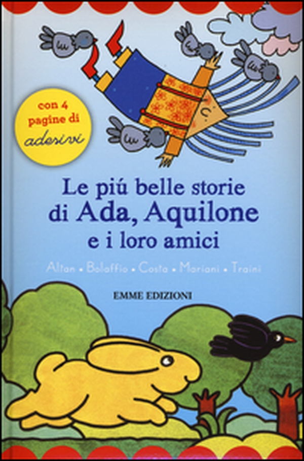 Le più belle storie di Ada, Aquilone e i loro amici. Con adesivi - Librerie.coop Le più belle storie di Ada, Aquilone e i loro amici. Con adesivi - Librerie.coop