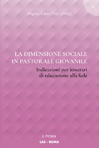 La dimensione sociale in pastorale giovanile. Indicazioni per itinerari di educazione alla fede - Librerie.coop