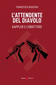 L'attendente del diavolo. Kappler e l'obiettore - Librerie.coop L'attendente del diavolo. Kappler e l'obiettore - Librerie.coop