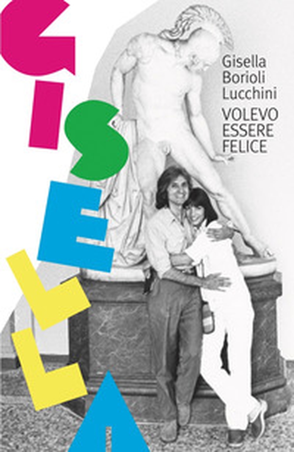Gisella. Volevo essere felice - Librerie.coop Gisella. Volevo essere felice - Librerie.coop