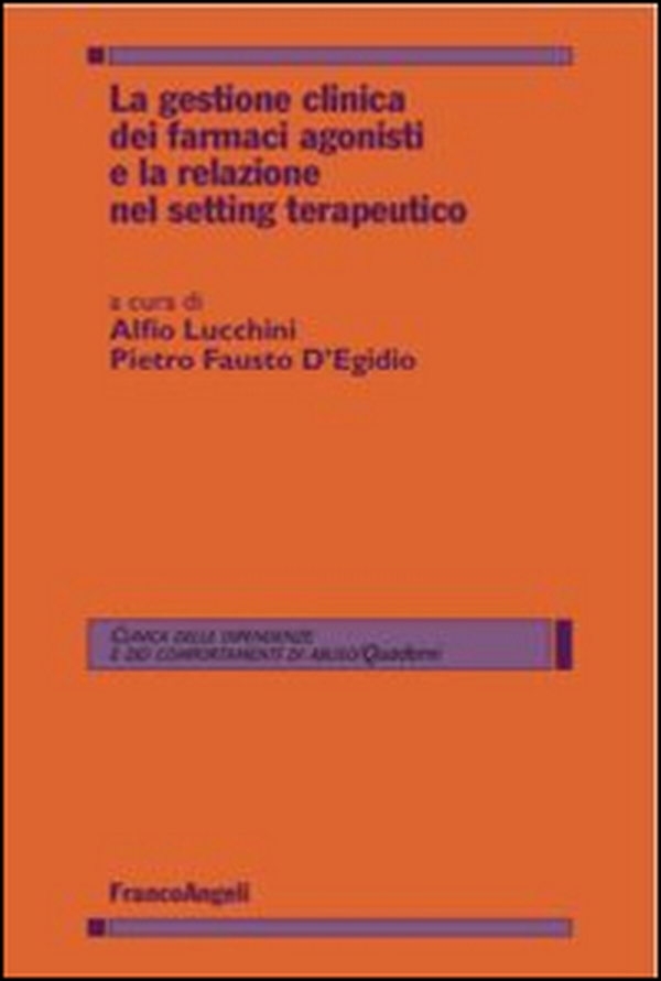 La gestione clinica dei farmaci agonisti e la relazione nel setting terapeutico - Librerie.coop La gestione clinica dei farmaci agonisti e la relazione nel setting terapeutico - Librerie.coop