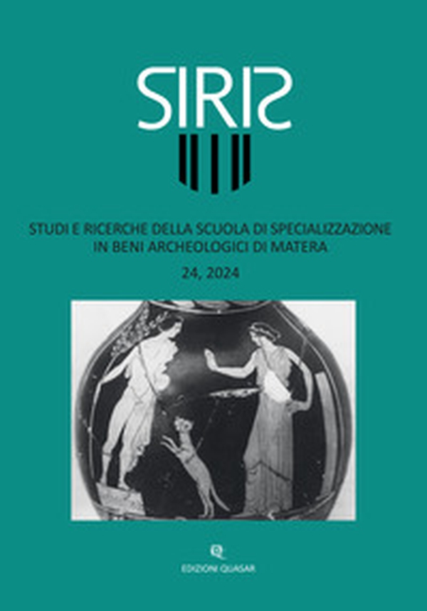 Siris. Studi e ricerche della Scuola di specializzazione in beni archeologici di Matera - Vol. 24 - Librerie.coop
