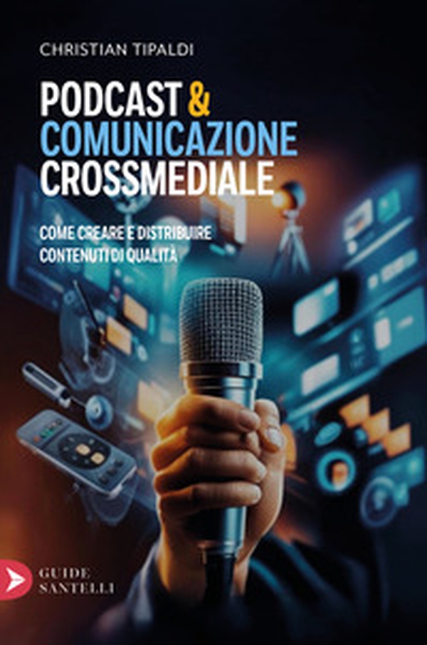 Podcast&comunicazione crossmediale. Come creare contenuti di qualità - Librerie.coop Podcast&comunicazione crossmediale. Come creare contenuti di qualità - Librerie.coop
