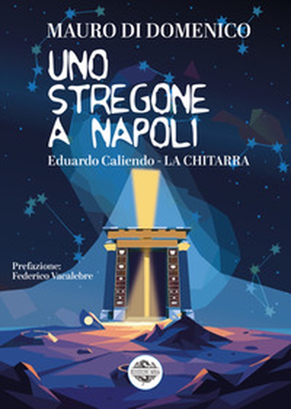 Uno stregone a Napoli. Eduardo Caliendo. La chitarra - Librerie.coop