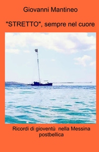 «Stretto», sempre nel cuore. Ricordi di gioventù nella Messina postbellica - Librerie.coop