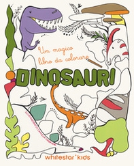 Dinosauri. Un magico libro da colorare - Librerie.coop