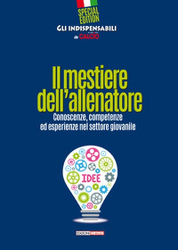 Il mestiere dell'allenatore. Conoscenze, competenze ed esperienze nel settore giovanile - Librerie.coop Il mestiere dell'allenatore. Conoscenze, competenze ed esperienze nel settore giovanile - Librerie.coop