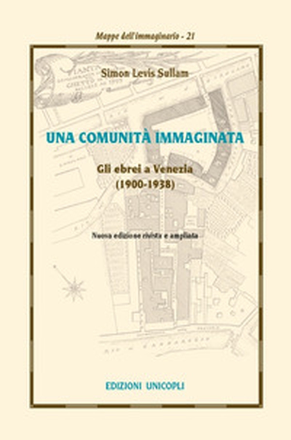 Una comunità immaginata. Gli ebrei a Venezia (1900-1938) - Librerie.coop Una comunità immaginata. Gli ebrei a Venezia (1900-1938) - Librerie.coop