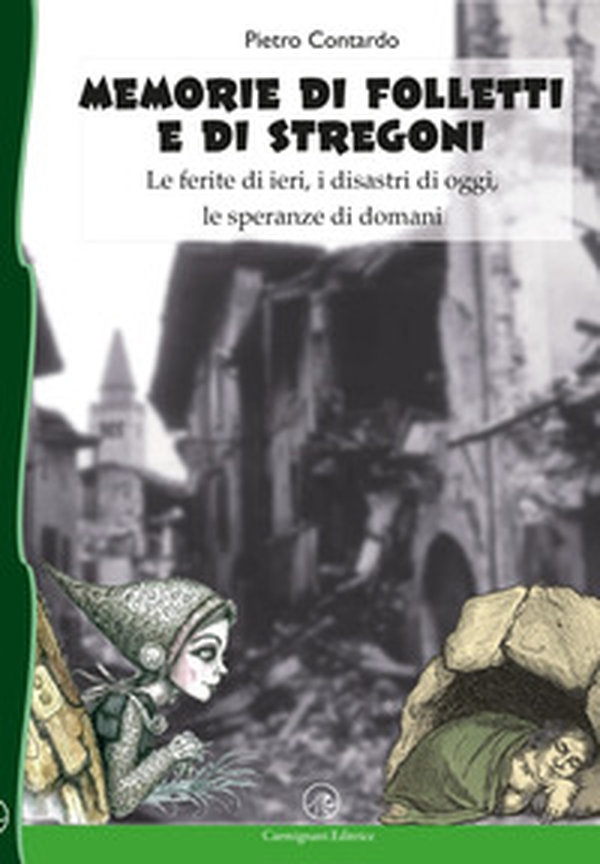 Memorie di folletti e di stregoni. Le ferite di ieri, i disastri di oggi, le speranze di domani - Librerie.coop