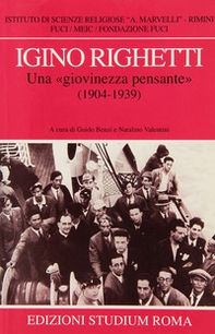 Igino Righetti. Una «giovinezza pensante» (1904-1939) - Librerie.coop