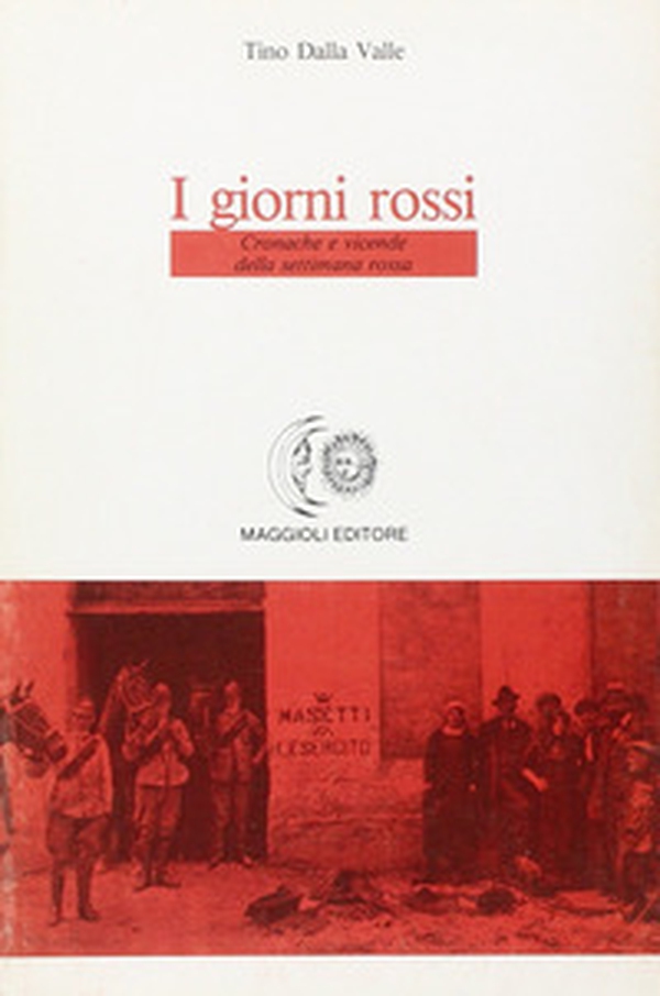 I giorni rossi. Cronache e vicende della settimana rossa - Librerie.coop I giorni rossi. Cronache e vicende della settimana rossa - Librerie.coop