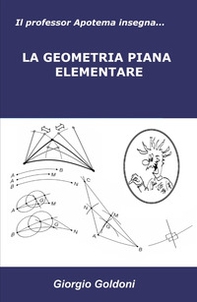 Il professor Apotema insegna...La geometria piana elementare - Librerie.coop