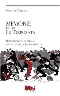 Memorie di un ex terrorista. Dall'attentato al «Diana» all'ergastolo di Santo Stefano - Librerie.coop Memorie di un ex terrorista. Dall'attentato al «Diana» all'ergastolo di Santo Stefano - Librerie.coop