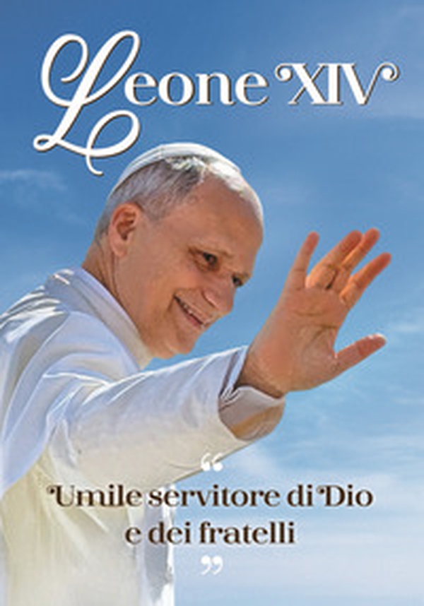 Leone XIV. Umile servitore di Dio e dei fratelli - Librerie.coop Leone XIV. Umile servitore di Dio e dei fratelli - Librerie.coop