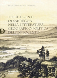 Terre e genti di Sardegna nella letteratura geografico-politica dell'800 - Librerie.coop Terre e genti di Sardegna nella letteratura geografico-politica dell'800 - Librerie.coop