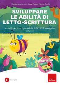 Sviluppare le abilità di letto-scrittura. Attività per il recupero delle difficoltà fonologiche - Vol. 1 - Librerie.coop