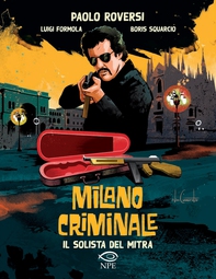 Milano Criminale – Il solista del mitra - Librerie.coop Milano Criminale – Il solista del mitra - Librerie.coop