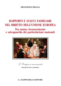 Rapporti e status familiari nel diritto dell'Unione europea. Tra mutuo riconoscimento e salvaguardia dei particolarismi nazionali - Librerie.coop