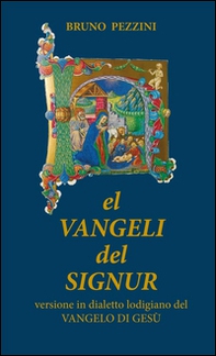 El Vangeli del Signur. Versione in dialetto lodigiano del Vangelo di Gesù - Librerie.coop