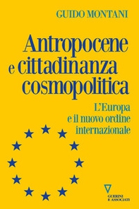 Antropocene e cittadinanza cosmopolitica. L'Europa e il nuovo ordine internazionale - Librerie.coop
