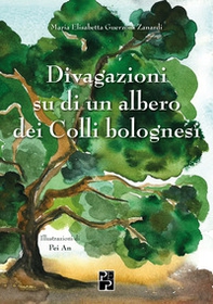 Divagazioni su di un albero dei colli bolognesi - Librerie.coop