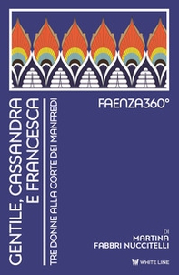 Gentile, Cassandra e Francesca. Tre donne alla corte dei Manfredi - Librerie.coop