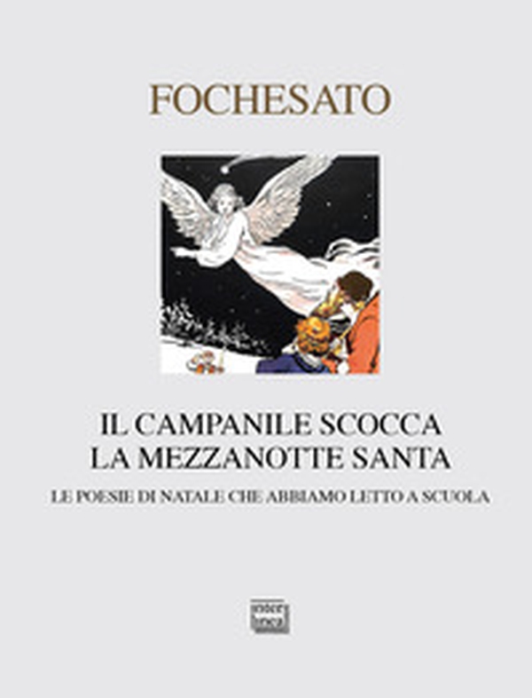 Il campanile scocca la mezzanotte santa. Le poesie di Natale che abbiamo letto a scuola - Librerie.coop Il campanile scocca la mezzanotte santa. Le poesie di Natale che abbiamo letto a scuola - Librerie.coop