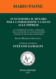In economia il denaro per la formazione va dato alle imprese. il confronto è come l'aquilone vola tanto più in alto quanto più lungo è il filo che lo sostiene - Librerie.coop