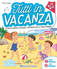 Tutti in vacanza. Dalla 1a alla 2a. Attività di ripasso di italiano e matematica per la scuola primaria - Librerie.coop