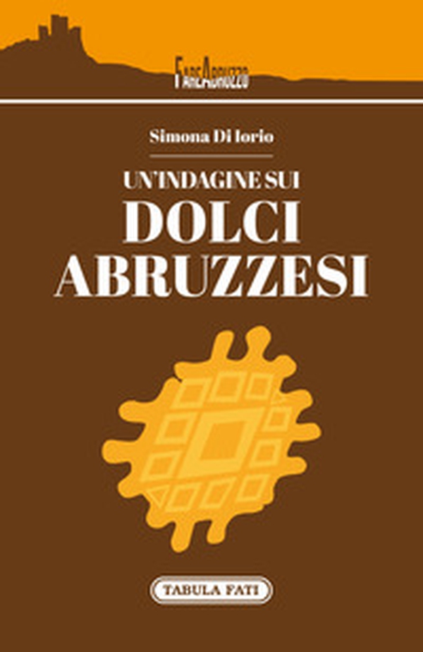 Un'indagine sui dolci abruzzesi - Librerie.coop Un'indagine sui dolci abruzzesi - Librerie.coop