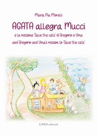 Agata allegra Mucci e la missione «Save the cats» di Gregorio e Uma-And Gregorio and Uma's mission to «Save the cats» - Librerie.coop