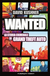 WANTED: La Storia Criminale di Grand Theft Auto - Librerie.coop WANTED: La Storia Criminale di Grand Theft Auto - Librerie.coop