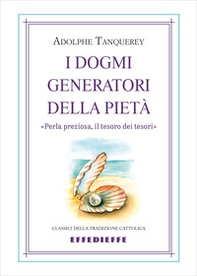 I dogmi generatori della pietà - Librerie.coop I dogmi generatori della pietà - Librerie.coop