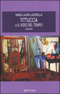 Tittuccia o il vizio del tempo - Librerie.coop