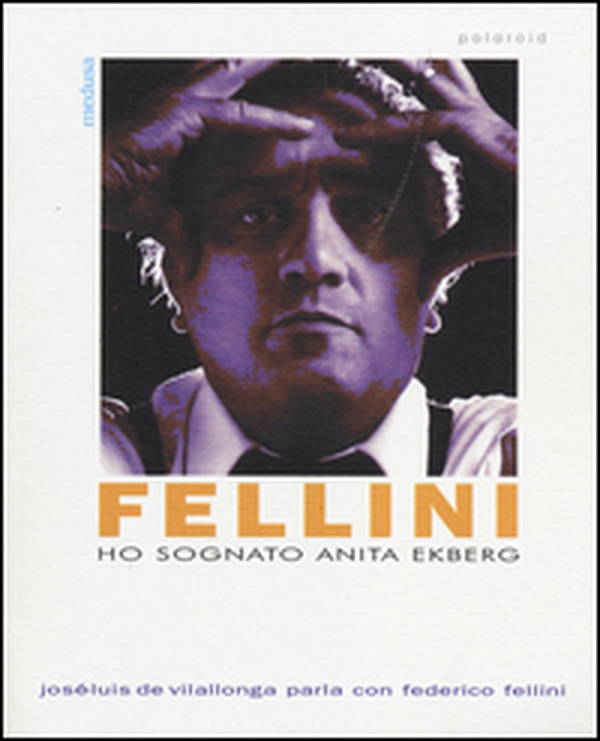 Ho sognato Anita Ekberg. Intervista con Federico Fellini - Librerie.coop Ho sognato Anita Ekberg. Intervista con Federico Fellini - Librerie.coop