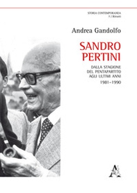 Sandro Pertini. Dalla stagione del pentapartito agli ultimi anni 1981-1990 - Librerie.coop